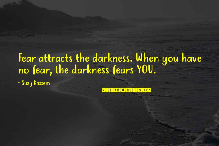 Sieglinde Dark Quotes By Suzy Kassem: Fear attracts the darkness. When you have no