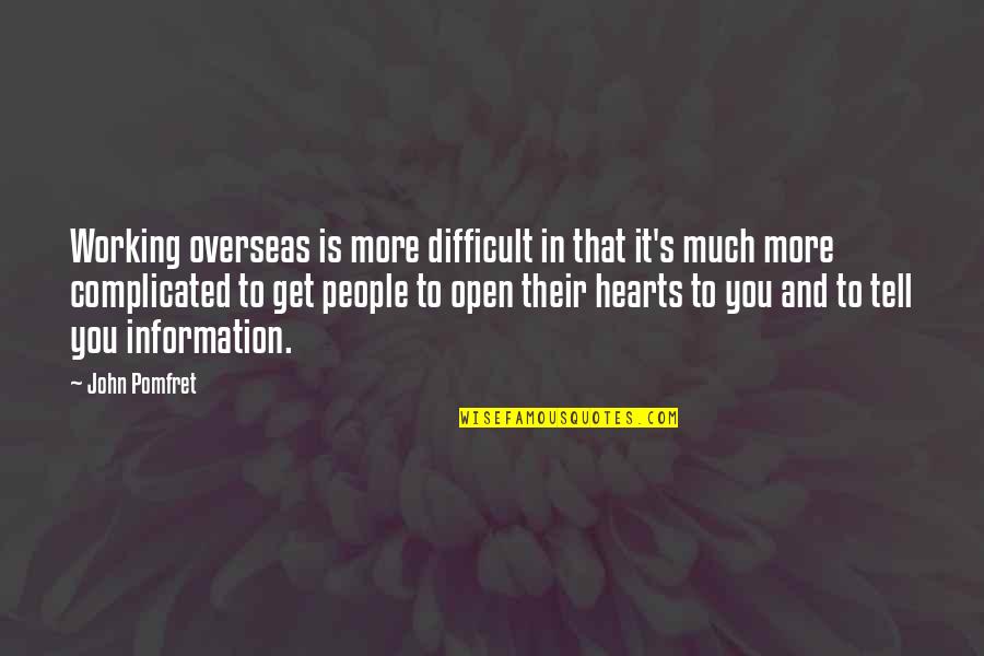 Siegmann Quotes By John Pomfret: Working overseas is more difficult in that it's Siegmann Quotes By John Pomfret: Working overseas is more difficult in that it's