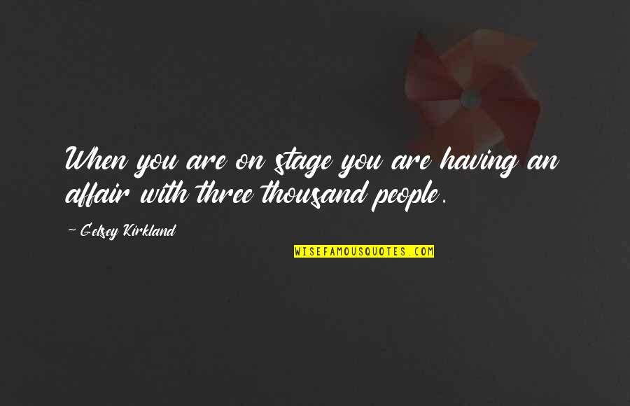 Siegmund Table Quotes By Gelsey Kirkland: When you are on stage you are having
