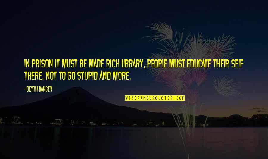 Siehst Aus Quotes By Deyth Banger: In prison it must be made rich Library, Siehst Aus Quotes By Deyth Banger: In prison it must be made rich Library,