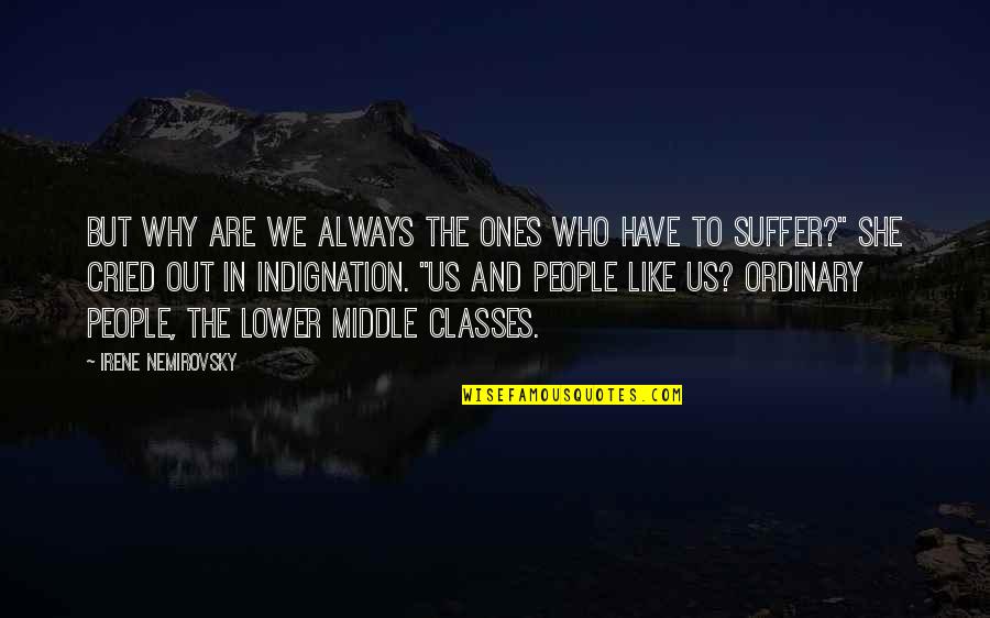 Siehst Aus Quotes By Irene Nemirovsky: But why are we always the ones who Siehst Aus Quotes By Irene Nemirovsky: But why are we always the ones who