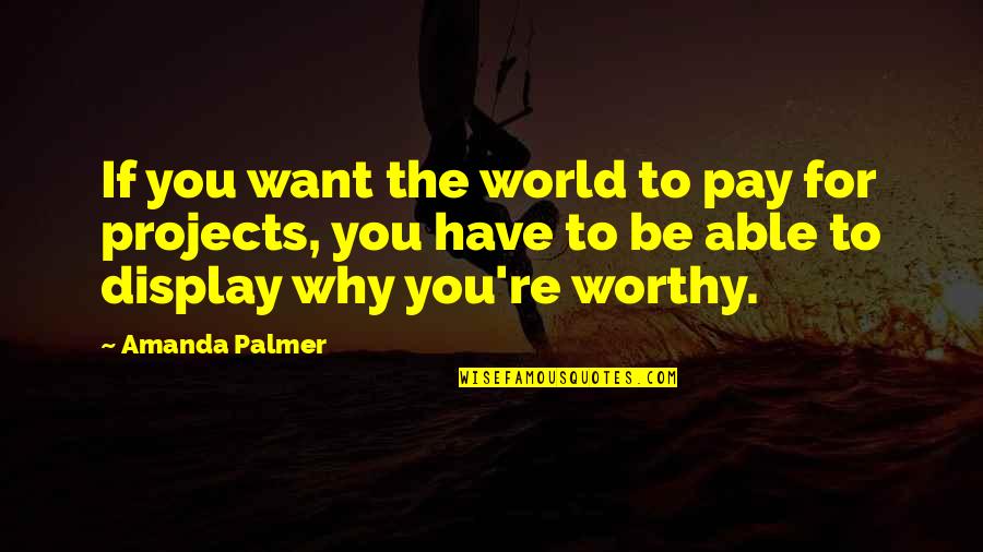 Sieka Quotes By Amanda Palmer: If you want the world to pay for