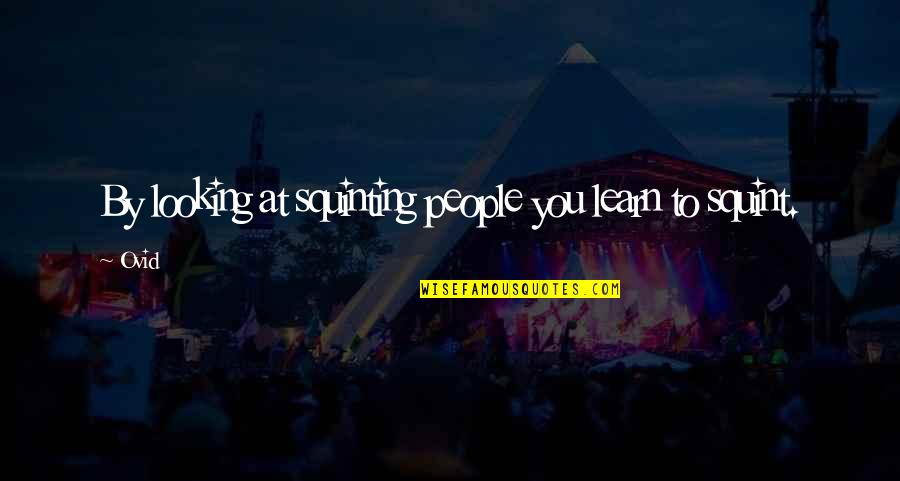 Siemion Konowalow Quotes By Ovid: By looking at squinting people you learn to