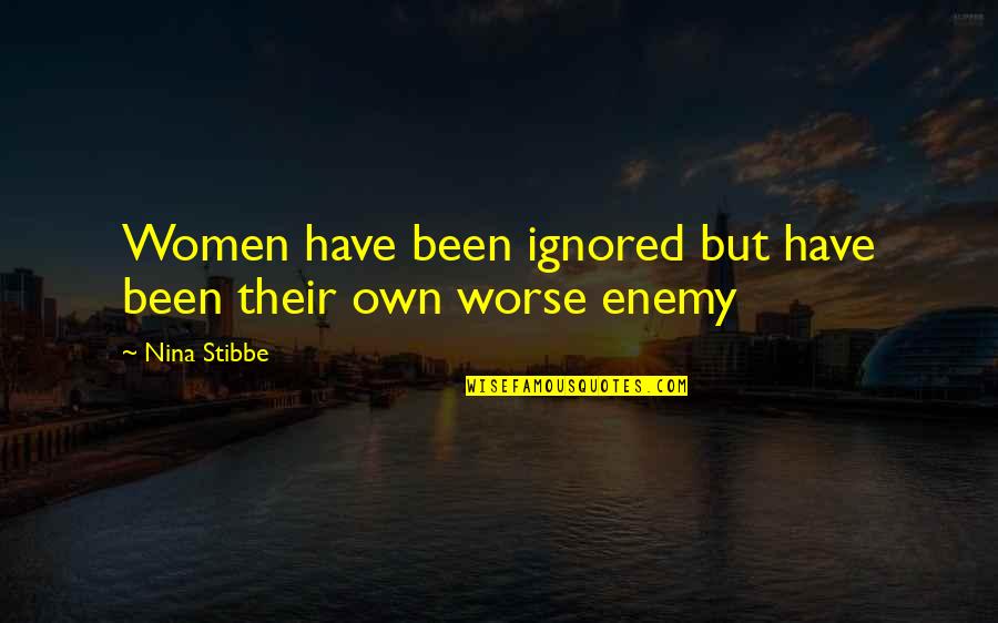 Siena Mirabella Quotes By Nina Stibbe: Women have been ignored but have been their