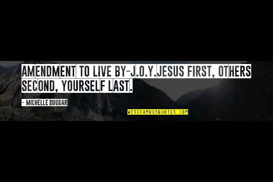 Sienese Art Quotes By Michelle Duggar: Amendment to live by-J.O.Y.Jesus first, Others second, Yourself Sienese Art Quotes By Michelle Duggar: Amendment to live by-J.O.Y.Jesus first, Others second, Yourself