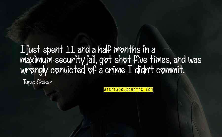 Sienese Master Quotes By Tupac Shakur: I just spent 11 and a half months Sienese Master Quotes By Tupac Shakur: I just spent 11 and a half months