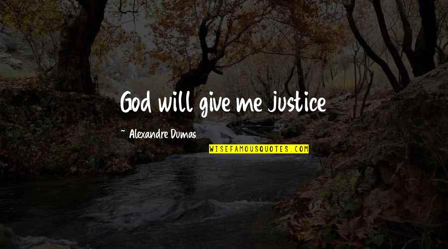 Sienicki Quotes By Alexandre Dumas: God will give me justice Sienicki Quotes By Alexandre Dumas: God will give me justice