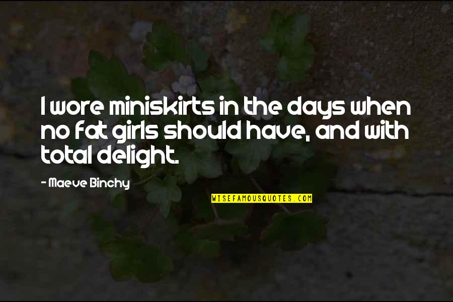 Sienky And Lisa Quotes By Maeve Binchy: I wore miniskirts in the days when no