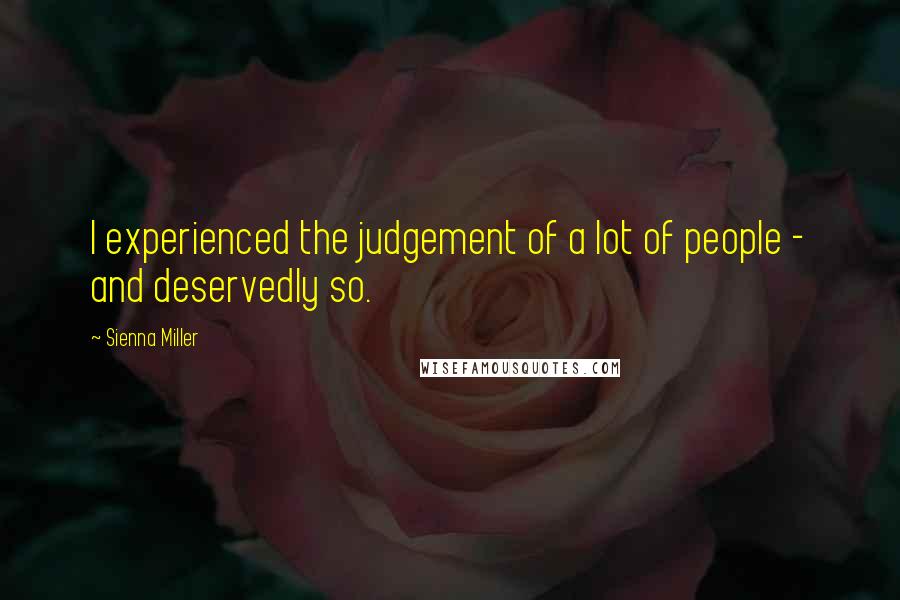 Sienna Miller quotes: I experienced the judgement of a lot of people - and deservedly so.