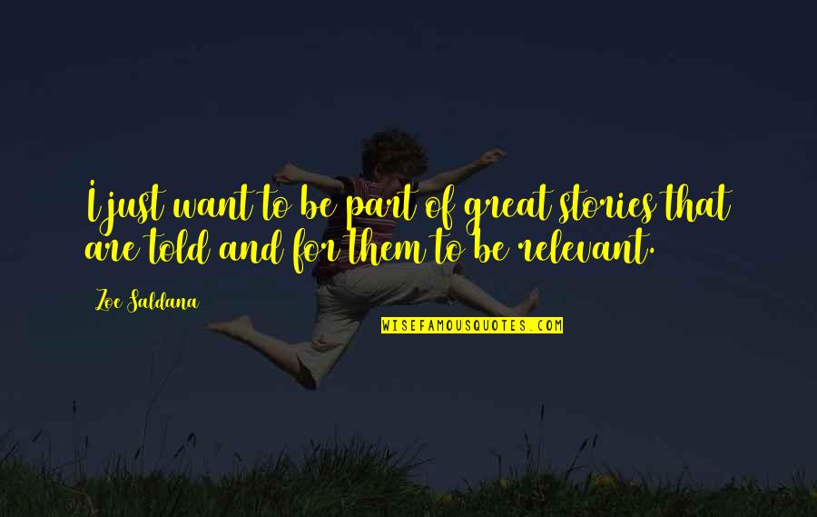 Sienna Skies Quotes By Zoe Saldana: I just want to be part of great