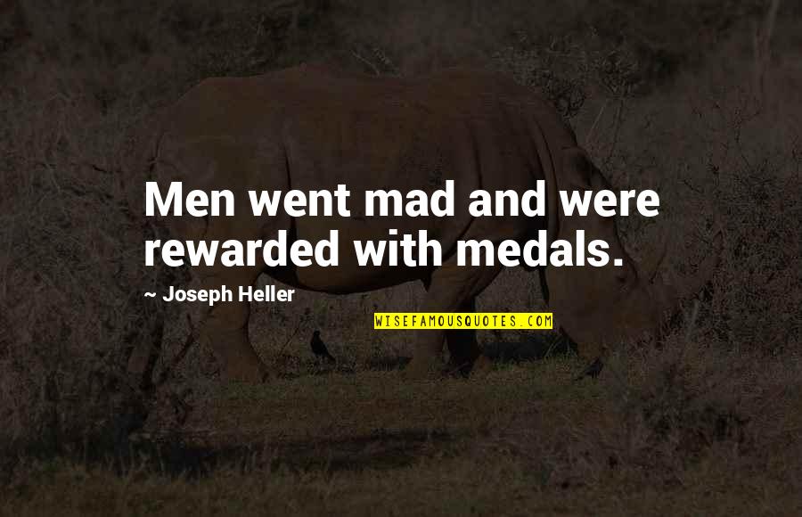 Siens Hemel Quotes By Joseph Heller: Men went mad and were rewarded with medals.