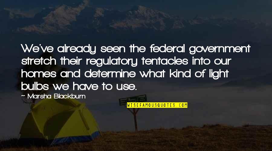 Siente Quotes By Marsha Blackburn: We've already seen the federal government stretch their