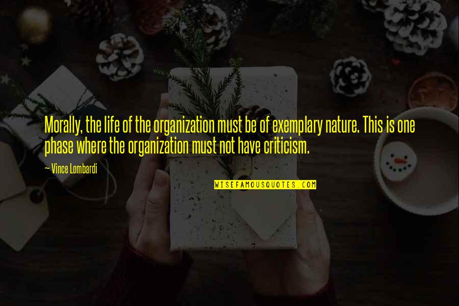 Sientense Quotes By Vince Lombardi: Morally, the life of the organization must be Sientense Quotes By Vince Lombardi: Morally, the life of the organization must be