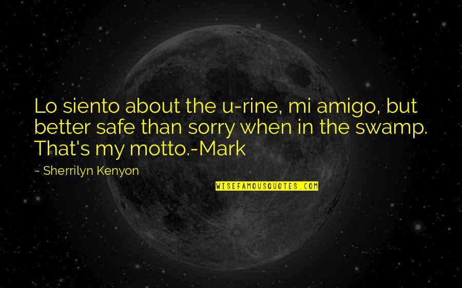Siento Quotes By Sherrilyn Kenyon: Lo siento about the u-rine, mi amigo, but Siento Quotes By Sherrilyn Kenyon: Lo siento about the u-rine, mi amigo, but
