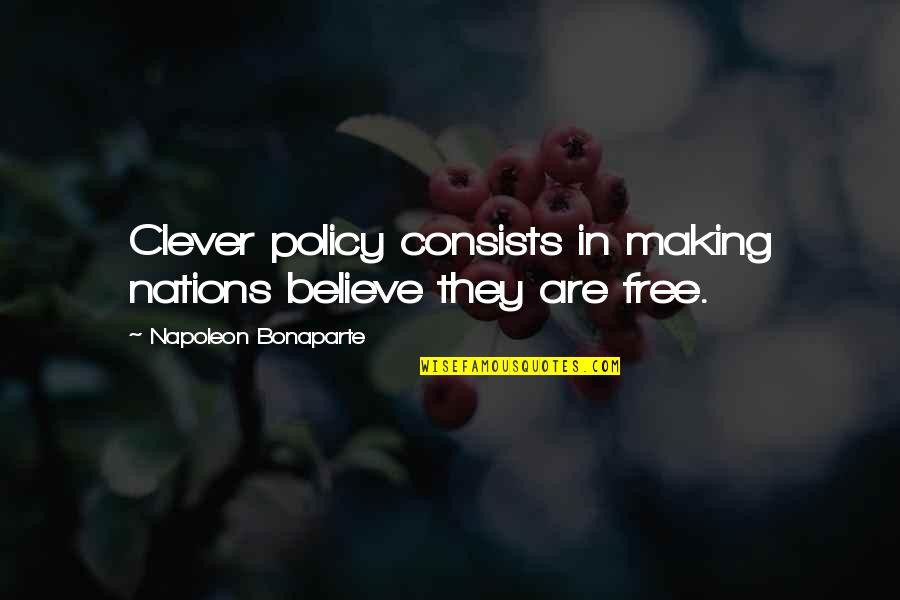 Sierra Leone Creole Quotes By Napoleon Bonaparte: Clever policy consists in making nations believe they