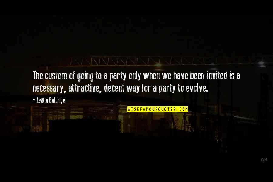 Siersma Quotes By Letitia Baldrige: The custom of going to a party only