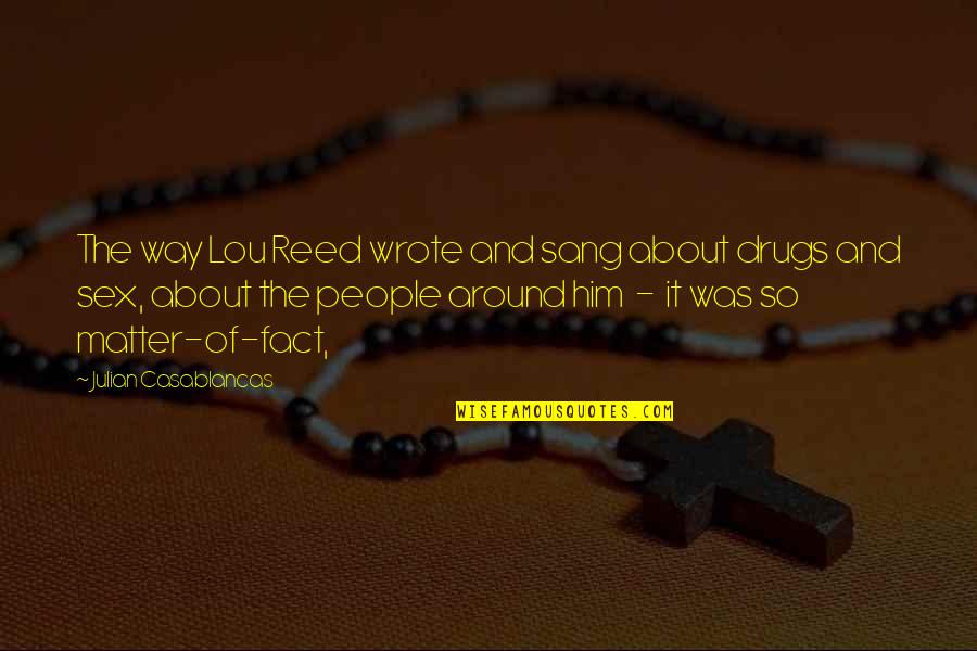 Siete Iglesias De Apocalipsis Quotes By Julian Casablancas: The way Lou Reed wrote and sang about Siete Iglesias De Apocalipsis Quotes By Julian Casablancas: The way Lou Reed wrote and sang about