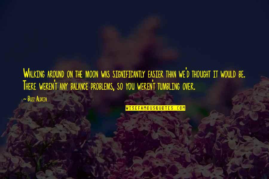 Sietsema Funeral Home Quotes By Buzz Aldrin: Walking around on the moon was significantly easier Sietsema Funeral Home Quotes By Buzz Aldrin: Walking around on the moon was significantly easier