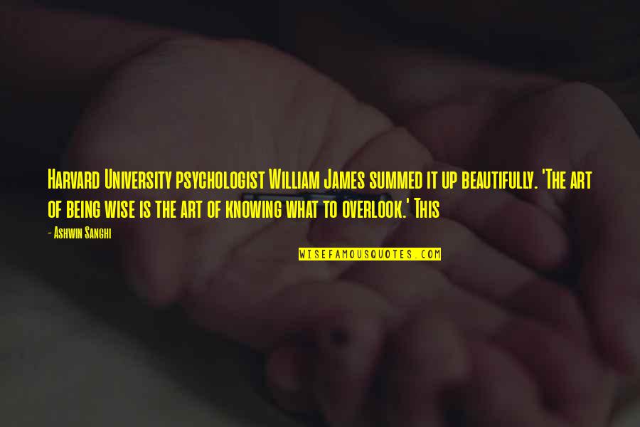 Sietske De Vries Quotes By Ashwin Sanghi: Harvard University psychologist William James summed it up Sietske De Vries Quotes By Ashwin Sanghi: Harvard University psychologist William James summed it up