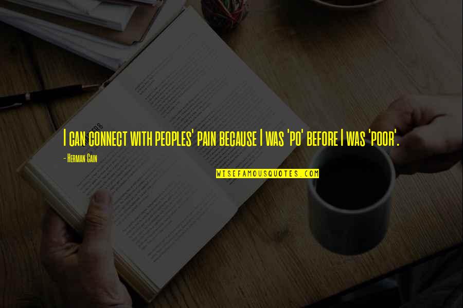 Sieunarine Persad Quotes By Herman Cain: I can connect with peoples' pain because I
