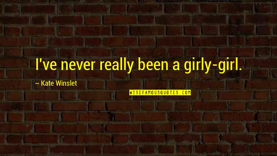 Sieved Spelt Quotes By Kate Winslet: I've never really been a girly-girl.