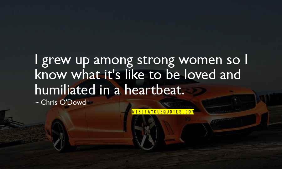 Sievelike Material Crossword Quotes By Chris O'Dowd: I grew up among strong women so I Sievelike Material Crossword Quotes By Chris O'Dowd: I grew up among strong women so I
