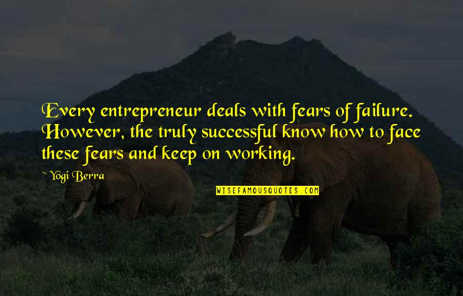 Sieviete Zimejums Quotes By Yogi Berra: Every entrepreneur deals with fears of failure. However,