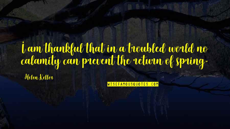 Sieving Examples Quotes By Helen Keller: I am thankful that in a troubled world