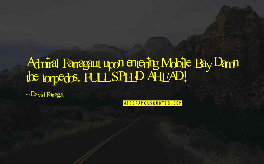 Sifflement Quotes By David Farragut: Admiral Farragaut upon entering Mobile Bay Damn the