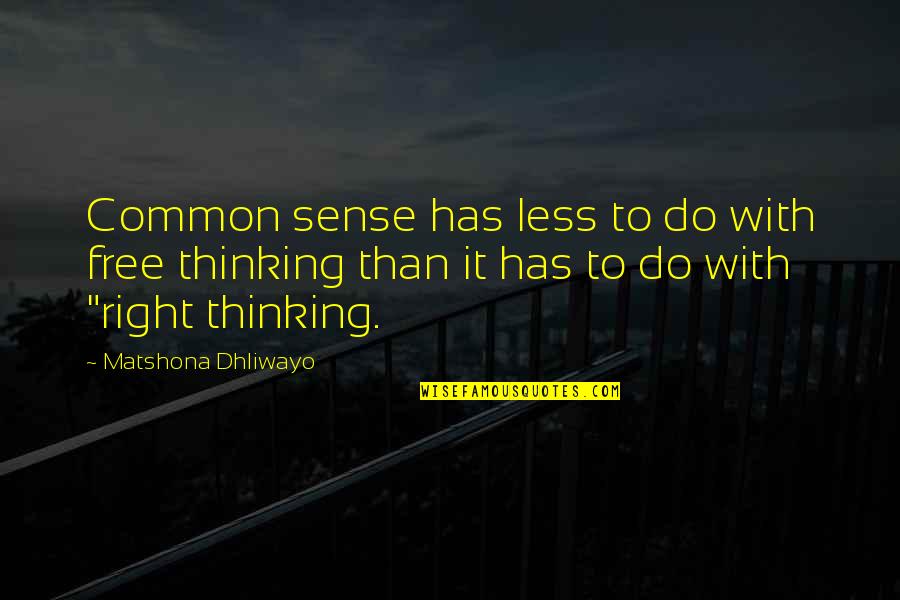 Sifiso Quotes By Matshona Dhliwayo: Common sense has less to do with free Sifiso Quotes By Matshona Dhliwayo: Common sense has less to do with free