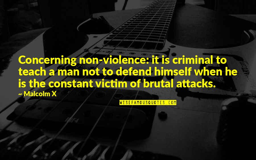Sifnos Google Quotes By Malcolm X: Concerning non-violence: it is criminal to teach a