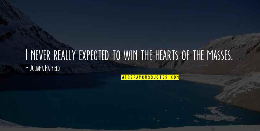 Sifoni Quotes By Juliana Hatfield: I never really expected to win the hearts Sifoni Quotes By Juliana Hatfield: I never really expected to win the hearts