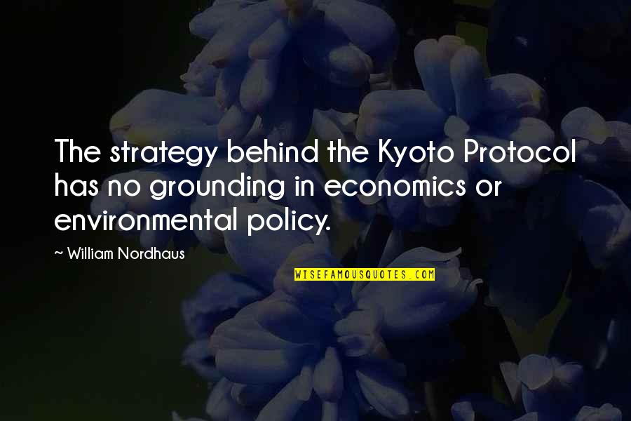 Sifoni Quotes By William Nordhaus: The strategy behind the Kyoto Protocol has no Sifoni Quotes By William Nordhaus: The strategy behind the Kyoto Protocol has no