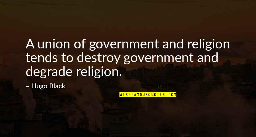 Sifoniere Quotes By Hugo Black: A union of government and religion tends to