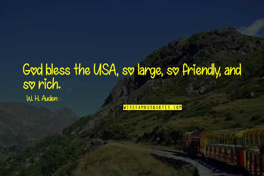 Sifting Wheat Quotes By W. H. Auden: God bless the USA, so large, so friendly,