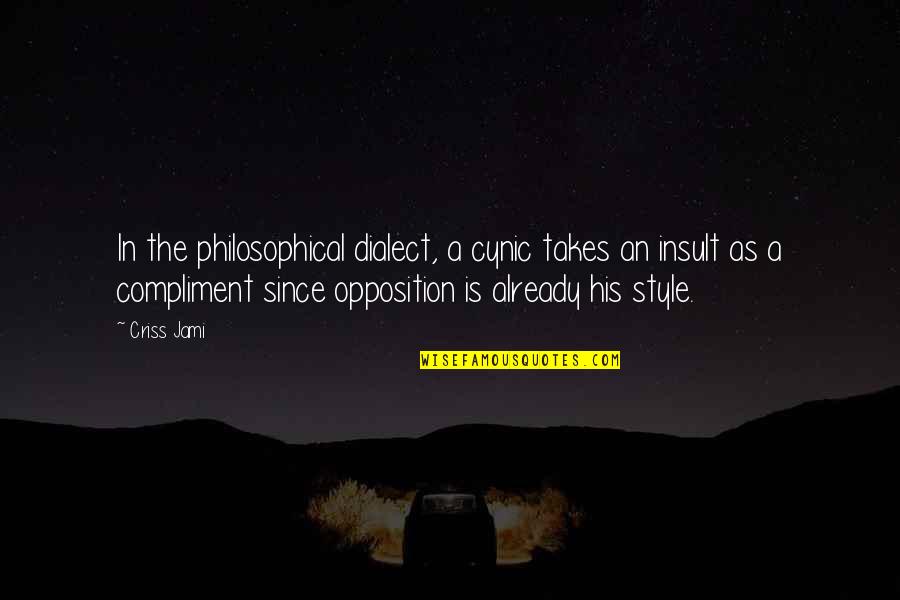 Sifts Mystic Ct Quotes By Criss Jami: In the philosophical dialect, a cynic takes an