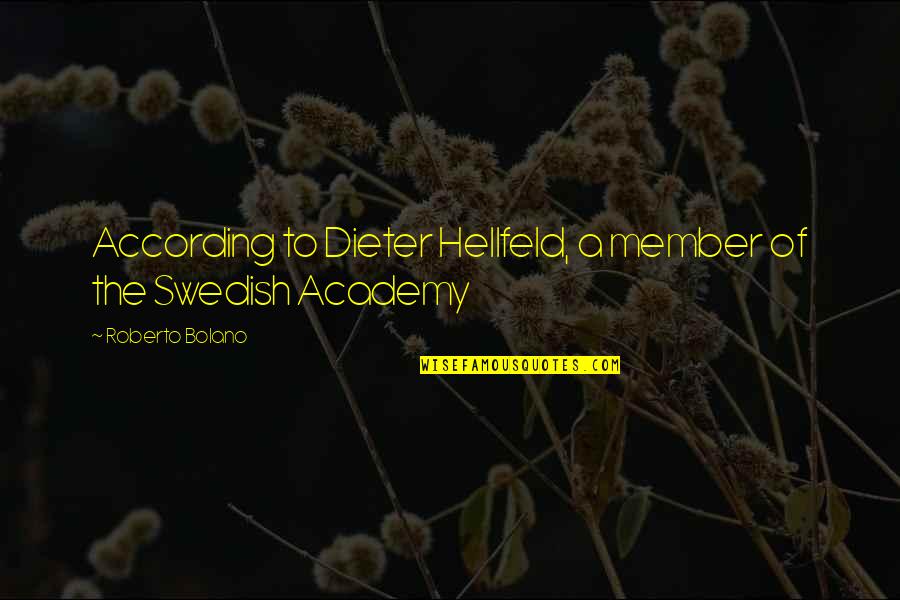 Siftsort Quotes By Roberto Bolano: According to Dieter Hellfeld, a member of the Siftsort Quotes By Roberto Bolano: According to Dieter Hellfeld, a member of the
