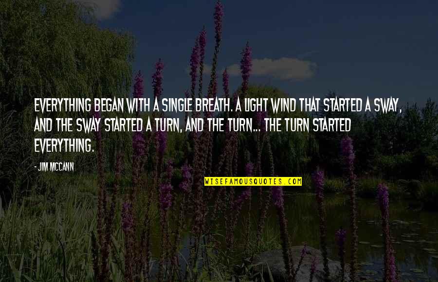 Sifuentes Origin Quotes By Jim McCann: Everything began with a single breath. A light Sifuentes Origin Quotes By Jim McCann: Everything began with a single breath. A light