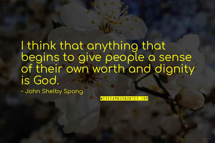 Sifuentes Origin Quotes By John Shelby Spong: I think that anything that begins to give Sifuentes Origin Quotes By John Shelby Spong: I think that anything that begins to give