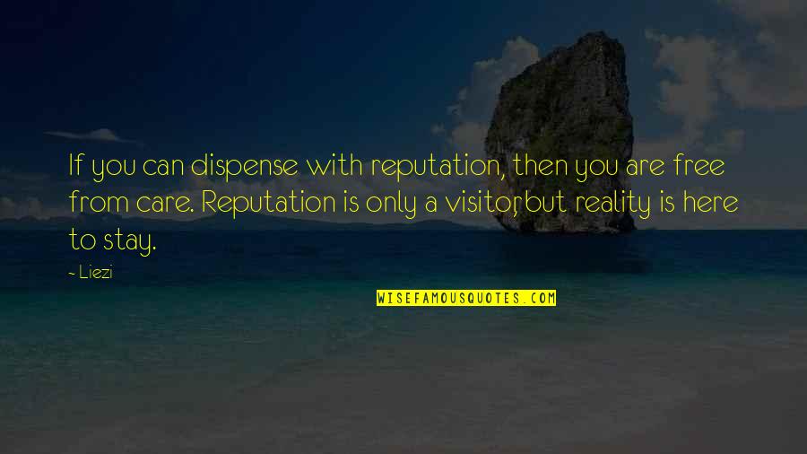 Siganme Quotes By Liezi: If you can dispense with reputation, then you Siganme Quotes By Liezi: If you can dispense with reputation, then you