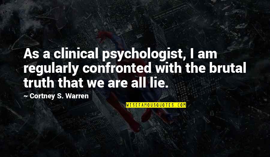 Sigarasi Quotes By Cortney S. Warren: As a clinical psychologist, I am regularly confronted Sigarasi Quotes By Cortney S. Warren: As a clinical psychologist, I am regularly confronted