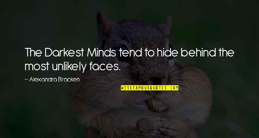 Sigaraya Hayir Quotes By Alexandra Bracken: The Darkest Minds tend to hide behind the