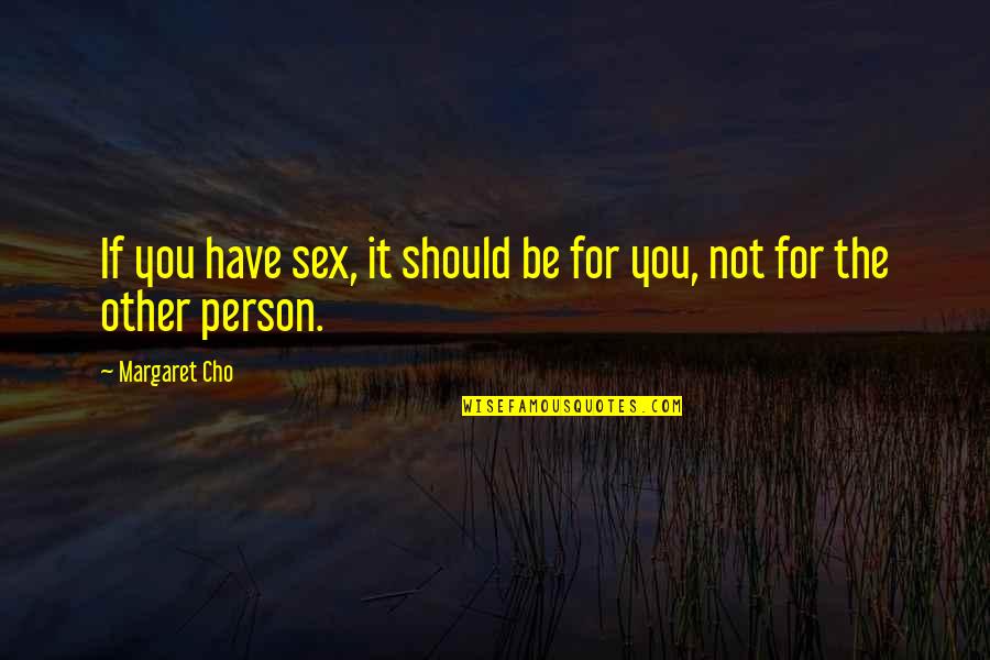 Sigbritt L Thberg Quotes By Margaret Cho: If you have sex, it should be for