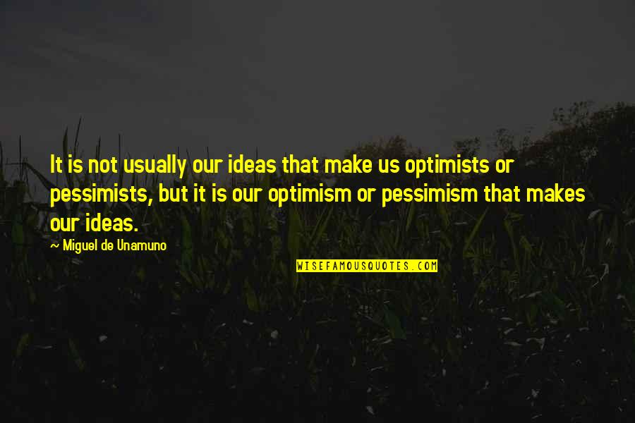 Sigelman Associates Quotes By Miguel De Unamuno: It is not usually our ideas that make