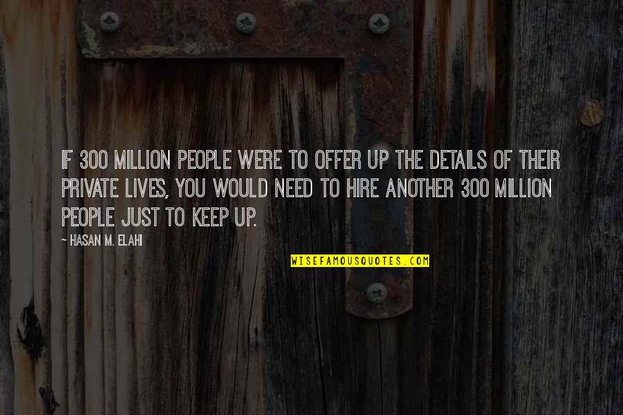 Sigelman Rider Quotes By Hasan M. Elahi: If 300 million people were to offer up Sigelman Rider Quotes By Hasan M. Elahi: If 300 million people were to offer up