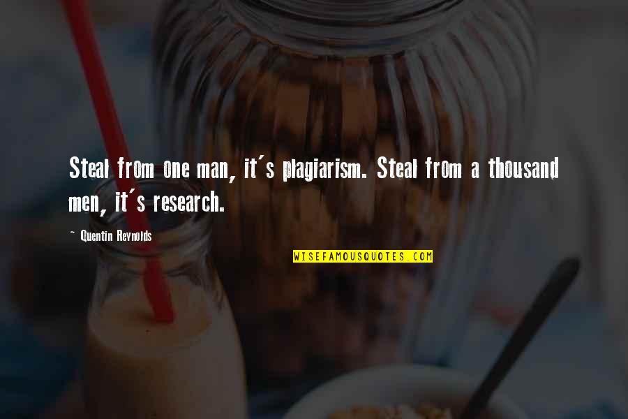 Sigelman Rider Quotes By Quentin Reynolds: Steal from one man, it's plagiarism. Steal from