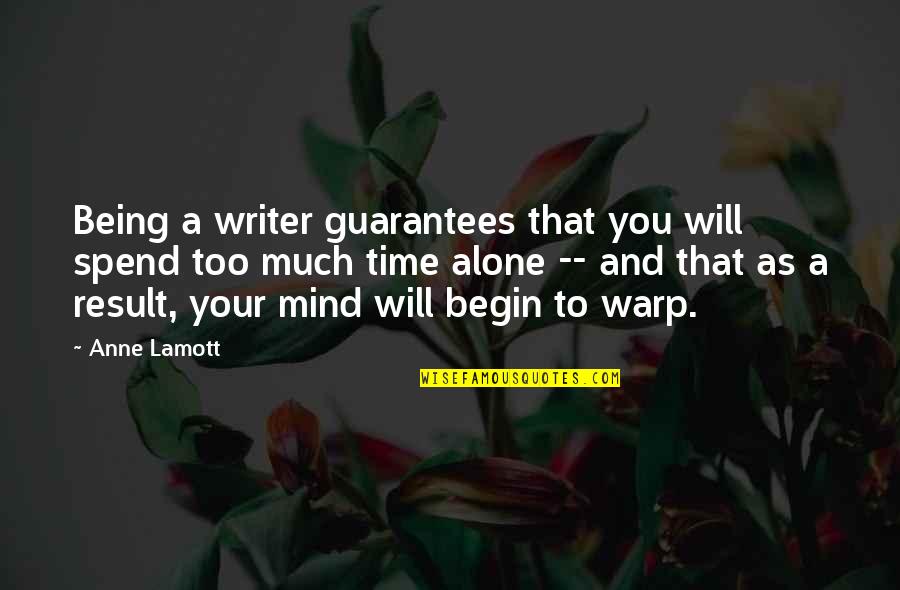 Sigga Song Quotes By Anne Lamott: Being a writer guarantees that you will spend