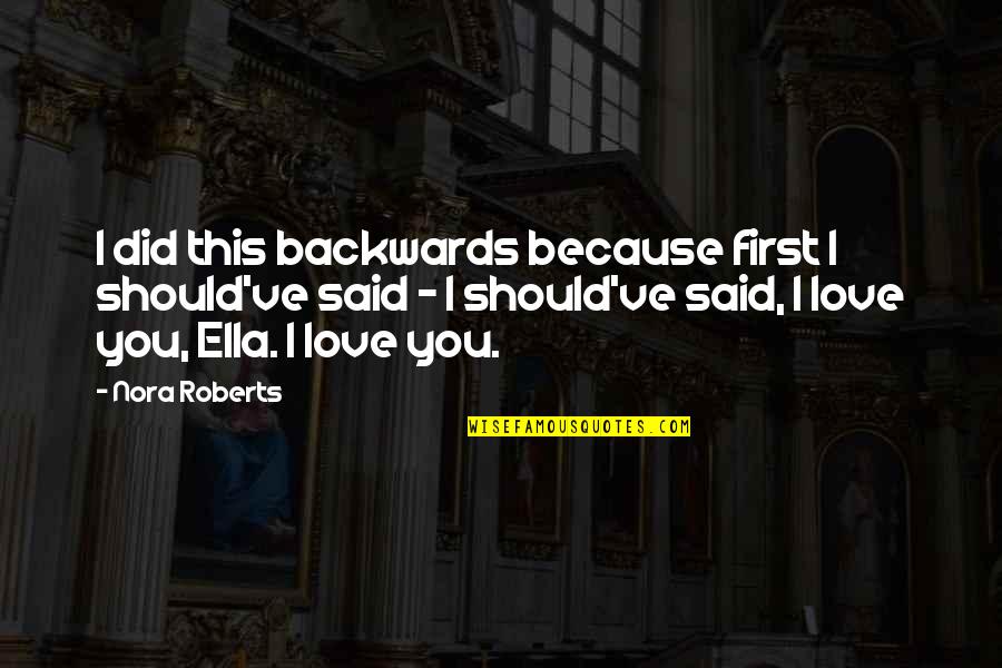 Siggins Rope Quotes By Nora Roberts: I did this backwards because first I should've