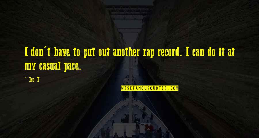 Siggs Motors Quotes By Ice-T: I don't have to put out another rap