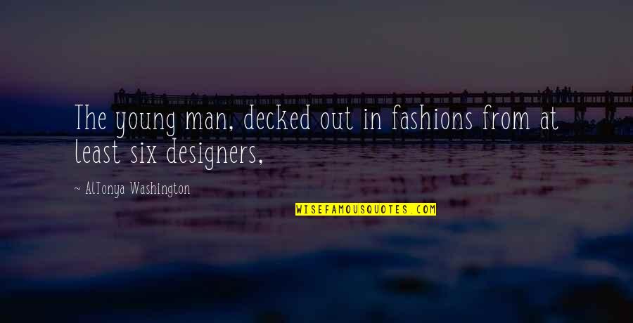 Siggy Flicker Quotes By AlTonya Washington: The young man, decked out in fashions from